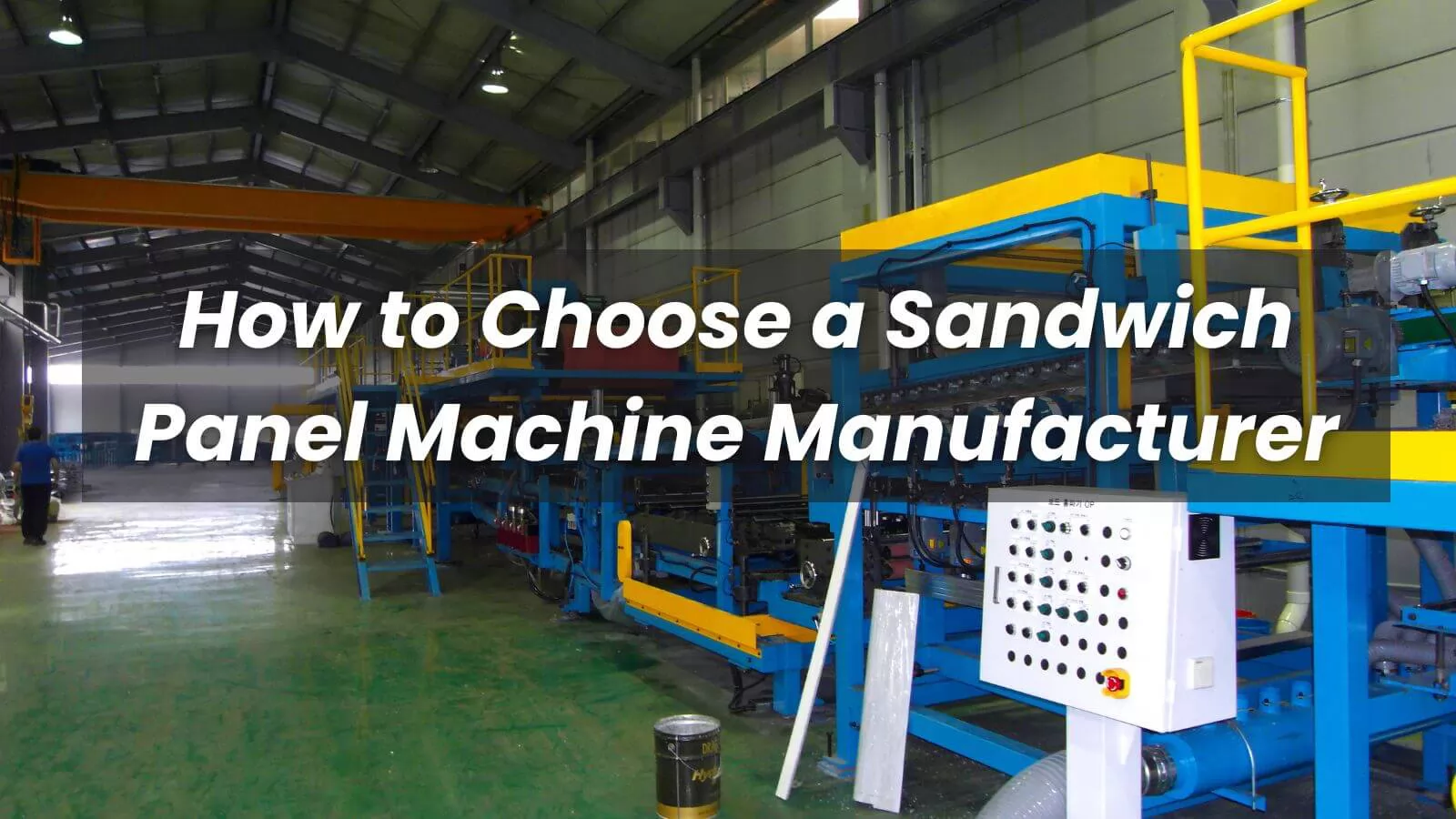 How to Choose a Sandwich Panel Machine Manufacturer